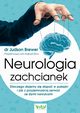 Neurologia zachcianek. Dlaczego dajemy si zapa w puapki i jak z przyjemnoci zerwa ze zymi nawykami, Judson Brewer
