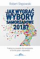 Jak wygra wybory samorzdowe 2018?, Robert Stpowski