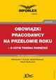 Obowizki pracodawcy na przeomie roku ? o czym trzeba pamita, Aleksander P. Kuniar, Izabela Nowacka, Marek Skakowski