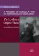 A Prophet of Consolation on the Threshold of Destruction: Yehoshua Ozjasz Thon, an Intellectual Port, Shoshana Ronen