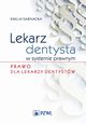 Lekarz dentysta w systemie prawnym. Prawo dla lekarzy dentystw, Emilia Sarnacka