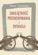 Umiejtno przekonywania i dyskusji, Tadeusz Pszczoowski