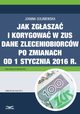 Jak zgasza i korygowa w ZUS dane zleceniobiorcw po zmianach od 1 stycznia 2016 r., Joanna Goliniewska
