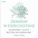 Zranieni w dziecistwie. Jak rozpozna i uleczy matczyn lub ojcowsk ran, Sylwia Koco
