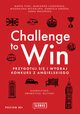 Challenge to Win. Przygotuj si i wygraj w konkursie z angielskiego, Marta Fihel, Anna Walewska, Marianna Laskowska