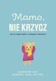 Mamo, nie krzycz, Jeannine Mik, Sandra Teml-Jetter
