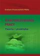 Wartociowanie pracy. Teoria i praktyka, Grayna Gruszczyska-Malec