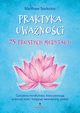 Praktyka uwanoci. 75 prostych medytacji, Matthew Sockolov