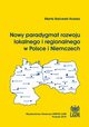 Nowy paradygmat rozwoju lokalnego i regionalnego w Polsce i Niemczech, Marta Balcerek-Kosiarz