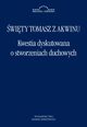 Kwestia dyskutowana o stworzeniach duchowych, w. Tomasz z Akwinu