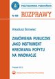 Zamwienia publiczne jako instrument kreowania popytu na innowacje, Arkadiusz Borowiec