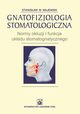 Gnatofizjologia stomatologiczna. Normy okluzji i funkcje ukadu stomatognatycznego, Stanisaw W. Majewski