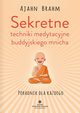 Sekretne techniki medytacyjne buddyjskiego mnicha. Poradnik dla kadego, Ajahn Brahm