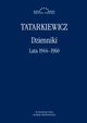 Dzienniki. Cz I: lata 1944?1960, Wadysaw Tatarkiewicz