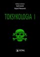 Toksykologia. TOM 1. Podstawy toksykologii oglnej i toksykologia narzdowa, 