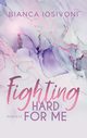 Fighting Hard For Me, Bianca Iosivoni