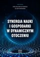 Synergia nauki i gospodarki w dynamicznym otoczeniu, 