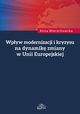Wpyw modernizacji i kryzysu na dynamik zmiany w Unii Europejskiej, Anna Wierzchowska