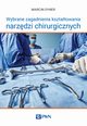 Wybrane zagadnienia ksztatowania narzdzi chirurgicznych, Marcin Dyner