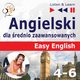 Angielski dla rednio zaawansowanych. Easy English: Czci 4-6 (15 tematw konwersacyjnych na poziomie od A2 do B2), Dorota Guzik
