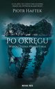 Po okrgu. Wspczesna prehistoria, Piotr Haftek