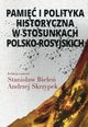 Pami i polityka historyczna w stosunkach polsko-rosyjskich, Stanisaw Biele, Andrzej Skrzypek
