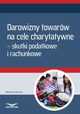 Darowizny towarw na cele charytatywne ? skutki podatkowe i rachunkowe (Mk), Infor Pl