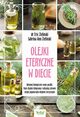 Olejki eteryczne w diecie. Aktywuj biologicznie swoje posiki. Usu zbdne kilogramy i odzyskaj zdrowie dziki popularnym olejkom eterycznym, Eric Zielinski, Sabrina Ann Zielinski
