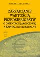 Zarzdzanie wartoci przedsibiorstw o orientacji jakociowej a kapita intelektualny, Marek Jaboski