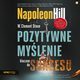 Pozytywne mylenie kluczem do sukcesu, Napoleon Hill, W. Clement Stone