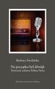 Na pocztku by dwik. Twrczo radiowa Feliksa Netza, Barbara Zwoliska