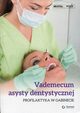 Vademecum asysty dentystycznej. Profilaktyka w gabinecie, Dorota Grzyka, Micha Kluczkowski, Anna Nowik, Katarzyna Ostrowska, Paulina Radoma, Natalia Szelg