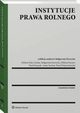 Instytucje prawa rolnego, Elbieta Kremer, Pawe Ksiak, Pawe Wojciechowski, Aneta Sucho, Elbieta Klat-Grska, Magorzata Korzycka