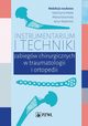 Instrumentarium i techniki zabiegw chirurgicznych w traumatologii i ortopedii, 
