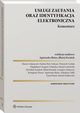 Usugi zaufania oraz identyfikacja elektroniczna. Komentarz, Arkadiusz Talik, Karol Wach, Grzegorz Makarow, Paulina Bie-Srokosz, Marcin Adamczyk, Mirosaw Karpiuk, Wojciech Cielak, Remigiusz Mazur, Baej Kwiatek, Magdalena Ciorgo-Urbaska, Dawid Zikowski, Maciej Grtowski, Agnieszka Skra