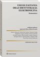 Usugi zaufania oraz identyfikacja elektroniczna. Komentarz, Arkadiusz Talik, Karol Wach, Dawid Zikowski, Grzegorz Makarow, Agnieszka Skra, Paulina Bie-Srokosz, Marcin Adamczyk, Mirosaw Karpiuk, Wojciech Cielak, Remigiusz Mazur, Baej Kwiatek, Maciej Grtowski, Magdalena Ciorgo-Urbaska