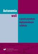 Autonomia woli w prawie prywatnym midzynarodowym i arbitrau, Joanna Boro, Katarzyna Buda, Mateusz Dbro, Patryk Felkel, Micha Grela, Krzysztof Pacua, Joanna Szymaska