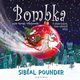 BOMBKA. O DZIEWCZYNKACH, KTRE ODMIENIY WITA, Sibeal Pounder
