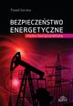 Bezpieczestwo energetyczne: midzy teori a praktyk, Pawe Soroka