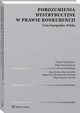 Porozumienia dystrybucyjne w prawie konkurencji. Unia Europejska-Polska, Agata Jurkowska-Gomuka, Olga Sztejnert-Roszak, Magorzata Modzelewska, Filip Tuytschaever, Frank Wijckmans
