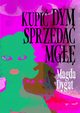 Kupi dym, sprzeda mg, Magda Dygat