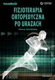 Fizjoterapia ortopedyczna po urazach. Praca zbiorowa, Praca zbiorowa