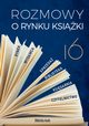 Rozmowy o rynku ksiki 16, Piotr Dobrocki, Tomasz Gardziski, Tadeusz Lewandowski, Ewa Tenderenda-Og