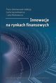 Innowacje na rynkach finansowych, Lech Gsiorkiewicz, Jan Monkiewicz
