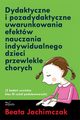 Dydaktyczne i pozadydaktyczne uwarunkowania efektw nauczania indywidualnego dzieci przewlekle chorych, Beata Jachimczak