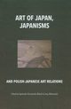 Art of Japan Japanisms, Agnieszka Kluczewska-Wjcik, Jerzy Malinowski