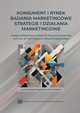 Konsument i rynek ? Badania marketingowe ? Strategie i dziaania marketingowe. Ksiga jubileuszowa z okazji 50-lecia pracy twrczej prof. zw. dr hab. Krystyny Mazurek-opaciskiej, 