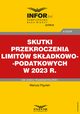 Skutki przekroczenia limitw skadkowo-podatkowych w 2023 r., Mariusz Pigulski