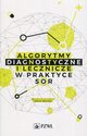 Algorytmy diagnostyczne i lecznicze w praktyce SOR, 