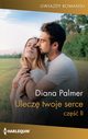 Ulecz twoje serce. Cz 2, Diana Palmer